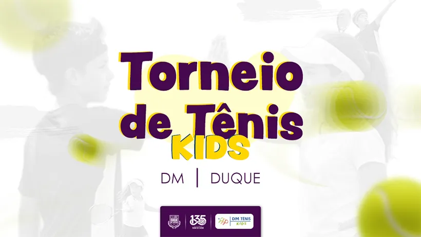 Torneio de Tênis KIDS - DM / DUQUE - Clube Duque de Caxias